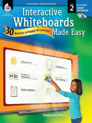 cover image of Interactive Whiteboards Made Easy: 30 Activities to Engage All Learners: Level 2 (SMART Notebook Software)